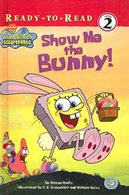 Show Me the Bunny! (Spongebob Squarepants Ready-To-Read)