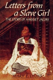 Letters From a Slave Girl : The Story of Harriet Jacobs