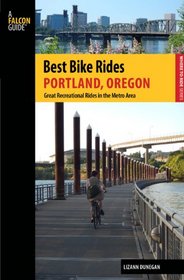 Best Bike Rides Portland, Oregon: A Guide to the Greatest Recreational Rides in the Metro Area (Best Bike Rides Series)