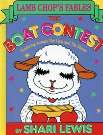 The Boat Contest: Featuring Aesop's the Lion and the Mouse (Lamb Chop's Fables)