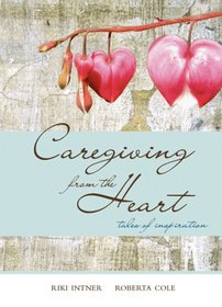 Caregiving from the Heart: Tales of Inspiration