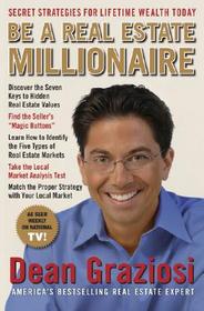 Be a Real Estate Millionaire: Secret Strategies for Lifetime Wealth Today