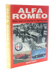 Alfa-Romeo: Ninety Years of Success on Road and Track