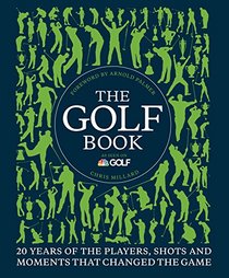 The Golf Book: Twenty Years of the Players, Shots, and Moments That Changed the Game