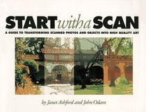 Start With a Scan: A Guide to Transforming Scanned Photos and Objects into High Quality Art