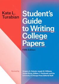 Student?s Guide to Writing College Papers, Fifth Edition (Chicago Guides to Writing, Editing, and Publishing)
