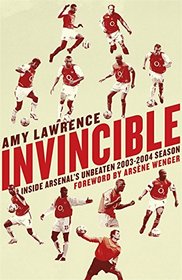 Invincible: Inside Arsenal's Unbeaten 2003-2004 Season