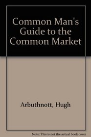 Common Man's Guide to the Common Market