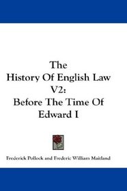The History Of English Law V2: Before The Time Of Edward I
