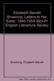 Elizabeth Barrett Browning: Letters to Her Sister, 1846-1859 (Bcli-Pr English Literarture Series)