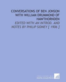 Conversations of Ben Jonson With William Drummond of Hawthornden: Edited With an Introd. And Notes by Philip Sidney [ 1906 ]