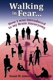 Walking in Fear...How I was introduced to my Brain Aneurysms