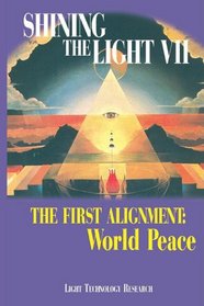 The First Alignment: World Peace (Shining the Light VII)