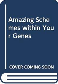 Amazing Schemes Within Your Genes --1993 publication.
