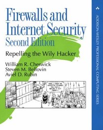 Firewalls and Internet Security: Repelling the Wily Hacker, Second Edition