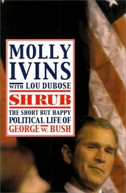Shrub: The Short but Happy Political Life of George W. Bush