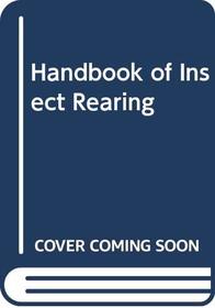 Handbook of Insect Rearing