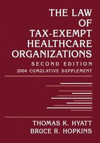 The Law of Tax-Exempt Healthcare Organizations, 2004 Cumulative Supplement