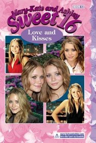 Love And Kisses (Turtleback School & Library Binding Edition) (Mary-Kate and Ashley Sweet 16)