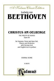 Christ at Mt. Olive, Op. 85 (Christus am Oelberge): SATB with STB Soli (Orch.) (English text in Preface) (German, English Language Edition) (Kalmus Edition)