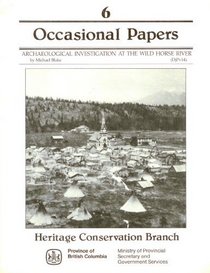 Archaeological investigation at the Wild Horse River (DjPv14) (Occasional papers of the Heritage Conservation Branch)