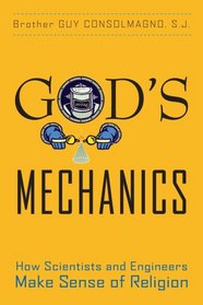 God's Mechanics: How Scientists and Engineers Make Sense of Religion