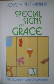 Special Signs of Grace: The Sacraments and Sacramentals