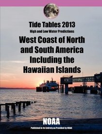 Tide Tables 2013: West Coast of North and South America including Hawaii