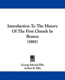 Introduction To The History Of The First Church In Boston (1881)