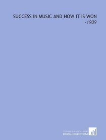 Success in Music and How it is Won: -1909