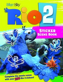 Rio 2 Sticker Scene Book: Complete the Movie Scenes with Over 200 Stickers! (Rio 2 Sticker Books)