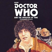 Doctor Who and the Invasion of Time: A 4th Doctor Novelisation