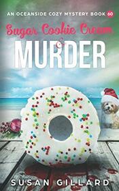 Sugar Cookie Cream & Murder: An Oceanside Cozy Mystery Book 60