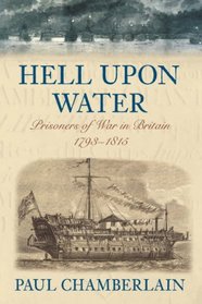 Hell Upon Water: Prisoners of War in Britain, 1793-1815