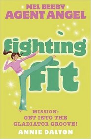 Fighting Fit: Mission: Get into the Gladiator Groove! (Mel Beeby Agent Angel)