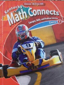 Math Connects Course 1 (Kentucky Edition) (Concepts,Skills,and Problem Solving, Course 1)