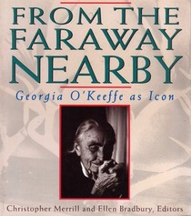 From the Faraway Nearby: Georgia O'Keeffe as Icon
