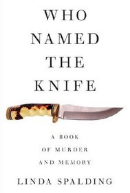 Who Named the Knife: A Book of Murder and Memory