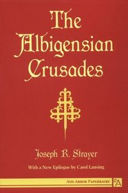 The Albigensian Crusades (Ann Arbor Paperbacks)