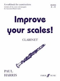 Improve Your Scales! Clarinet, Grade 4-6: A Workbook for Examinations (Faber Edition)