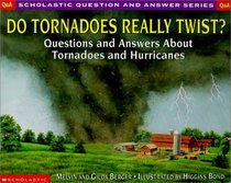 Do Tornadoes Really Twist?: Questions and Answers About Tornadoes and Hurricanes (Scholastic Question  Answer (Paperback))