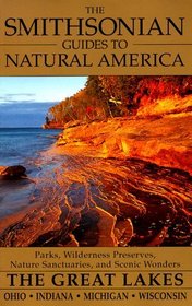 The Smithsonian Guides to Natural America: The Great Lakes : Ohio, Indiana, Michigan, Wisconsin (Smithsonian Guides to Natural America)