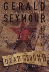 DEAD GROUND : A NOVEL
