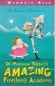 Dr. Monsoon Taggert's Amazing Finishing Academy (Mammoth Read)