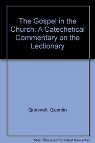 The Gospel in the Church: A Catechetical Commentary on the Lectionary