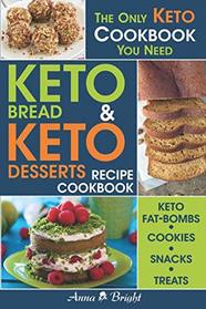 Keto Bread and Keto Desserts Recipe Cookbook: All in 1 - Best Keto Bread, Keto Fat Bombs, Keto Cookies, Keto Snacks and Treats (Easy Recipes for Your Low Carb, Ketogenic, Gluten-Free and Paleo Diet)