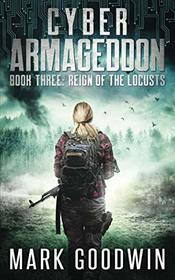 Reign of the Locusts: A Post-Apocalyptic Techno Thriller (Cyber Armageddon)