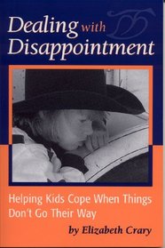 Dealing With Disappointment: Helping Kids Cope When Things Don't Go Their Way