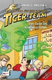 Ein Fall fr dich und das Tiger-Team, Bd.28, Der Geist im Klassenzimmer