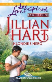 Klondike Hero (Alaskan Bride Rush, Bk 1) (Love Inspired, No 572) (Larger Print)